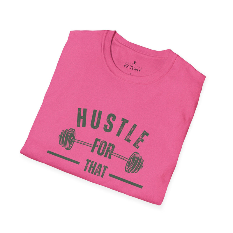 Hustle for That Muscle T-Shirt