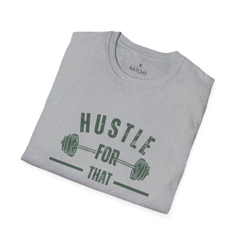 Hustle for That Muscle T-Shirt