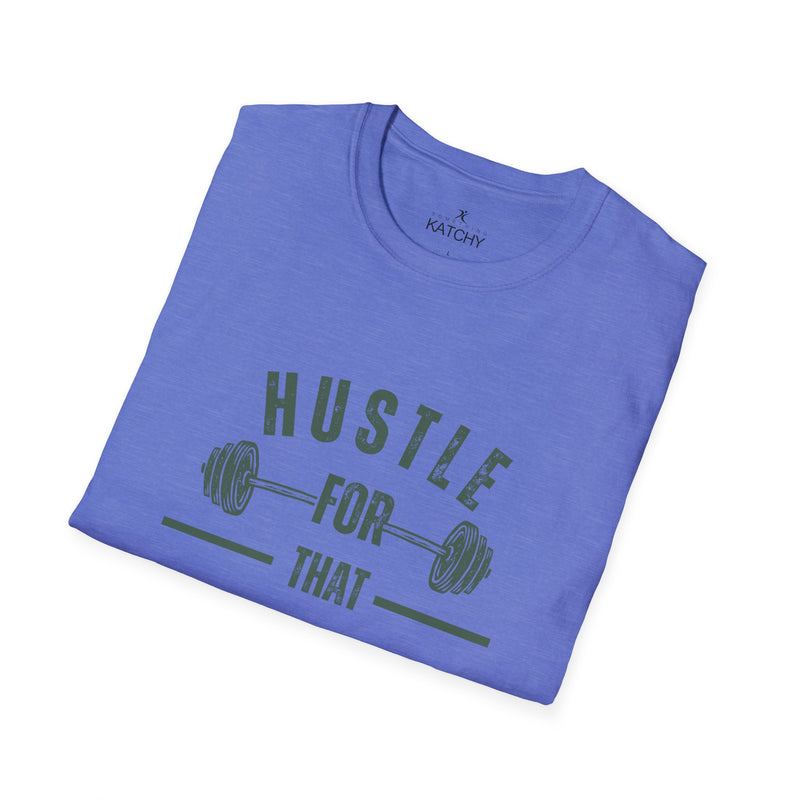 Hustle for That Muscle T-Shirt