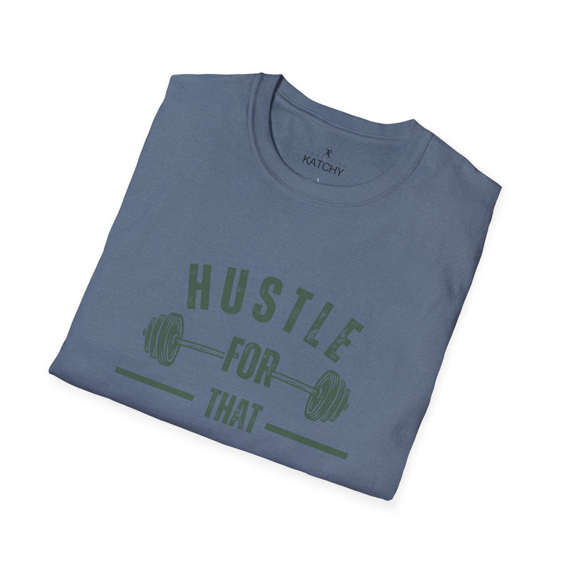 Hustle for That Muscle T-Shirt