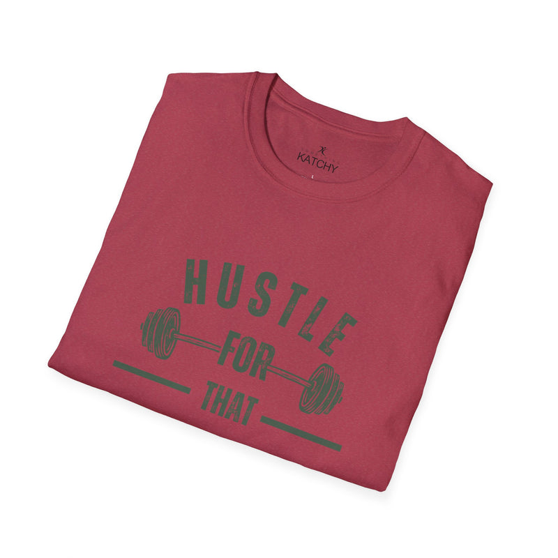 Hustle for That Muscle T-Shirt