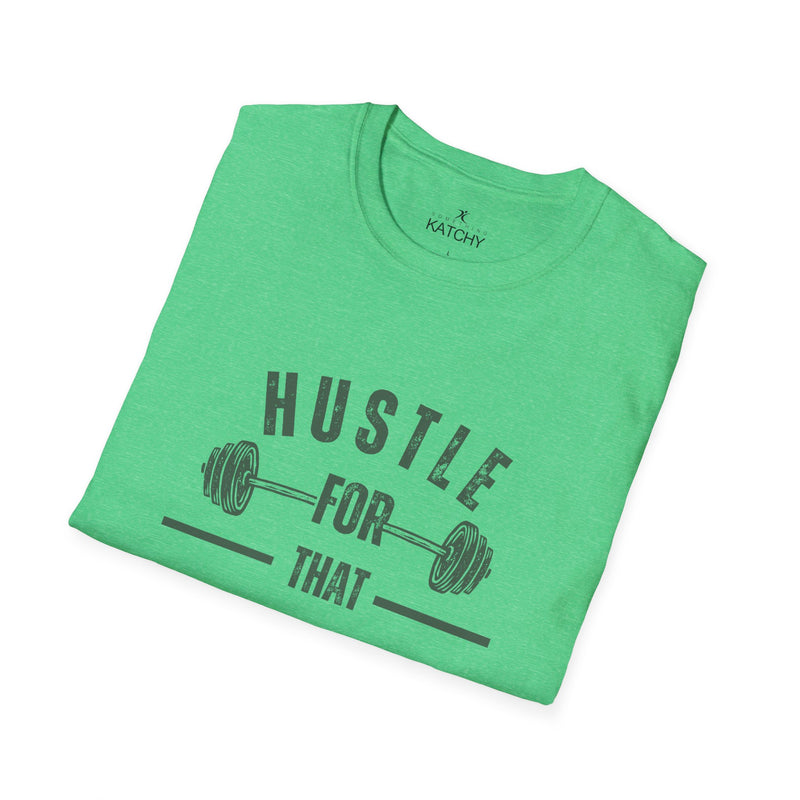 Hustle for That Muscle T-Shirt